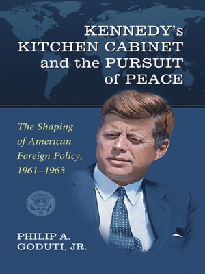 cover image of Kennedy's Kitchen Cabinet and the Pursuit of Peace